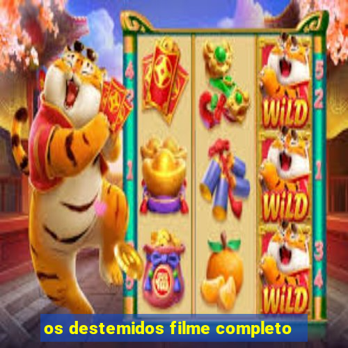 os destemidos filme completo